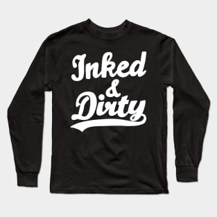 Inked and Dirty Long Sleeve T-Shirt